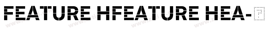FEATURE HFEATURE HEA字体转换